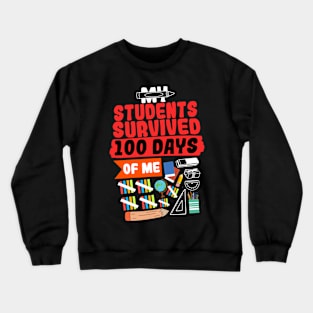 My Students Survived 100 Days Of Me Crewneck Sweatshirt